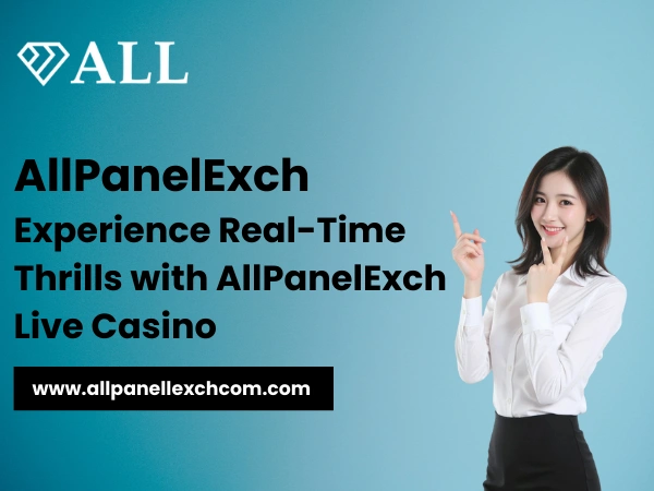 AllPanelExch Experience Real-Time Thrills with AllPanelExch Live Casino (2)