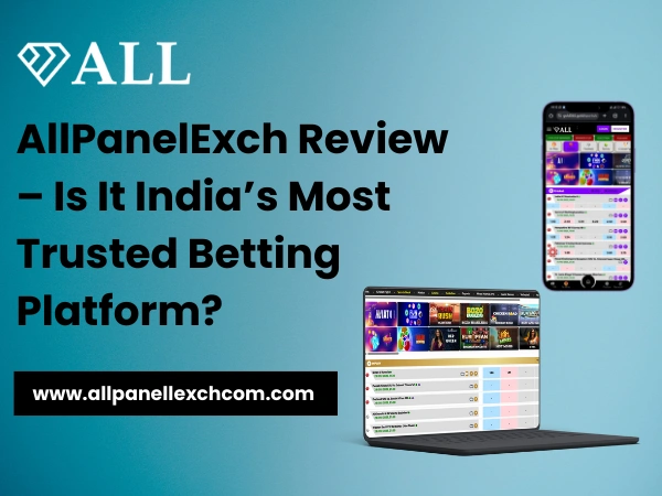 AllPanelExch Review – Is It India’s Most Trusted Betting Platform