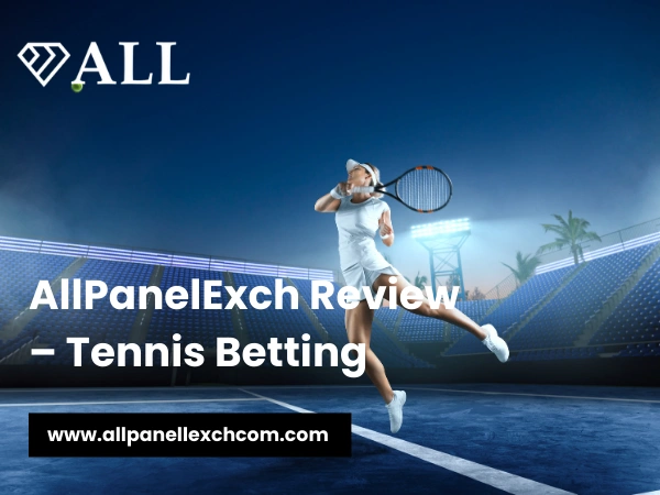 AllPanelExch Review – Tennis Betting