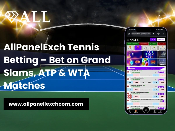 AllPanelExch Tennis Betting – Bet on Grand Slams, ATP & WTA Matches