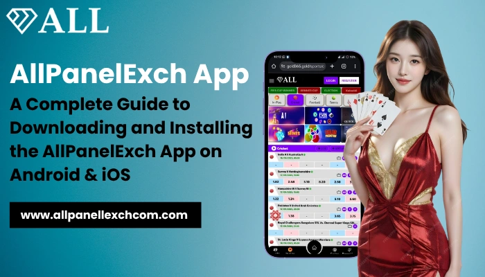 AllPanelExch App A Complete Guide to Downloading and Installing the AllPanelExch App on Android & iOS