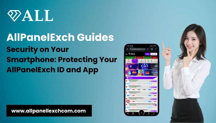 AllPanelExch Guides Security on Your Smartphone Protecting Your AllPanelExch ID and App